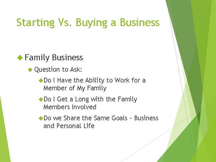 Starting Vs. Buying a Business Family Business Question to Ask: Do I Have the