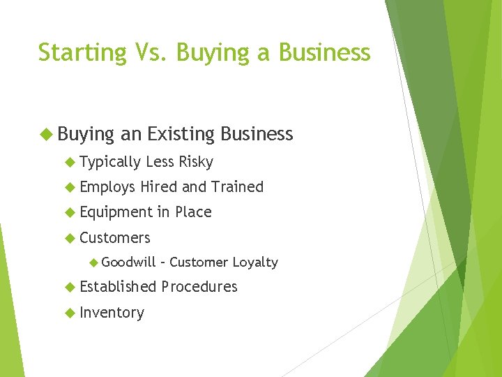 Starting Vs. Buying a Business Buying an Existing Business Typically Employs Less Risky Hired