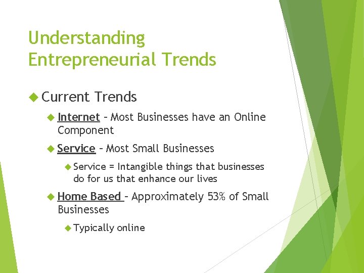 Understanding Entrepreneurial Trends Current Trends Internet – Most Businesses have an Online Component Service