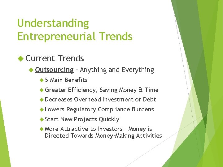 Understanding Entrepreneurial Trends Current Trends Outsourcing 5 – Anything and Everything Main Benefits Greater