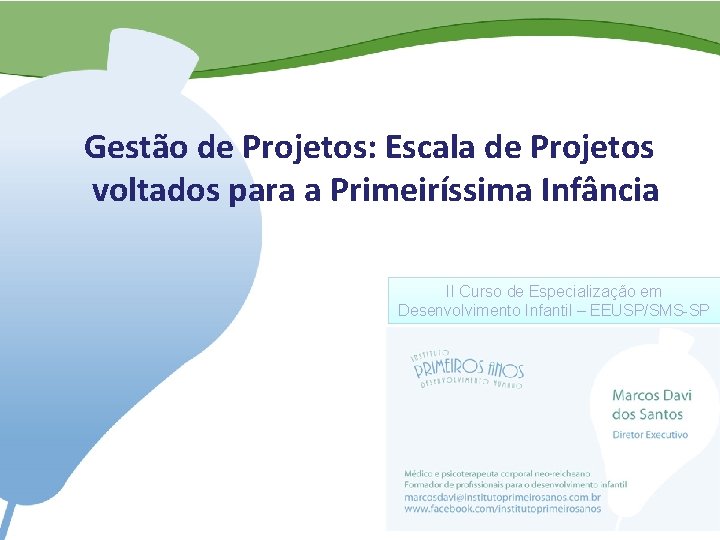 Gestão de Projetos: Escala de Projetos voltados para a Primeiríssima Infância II Curso de