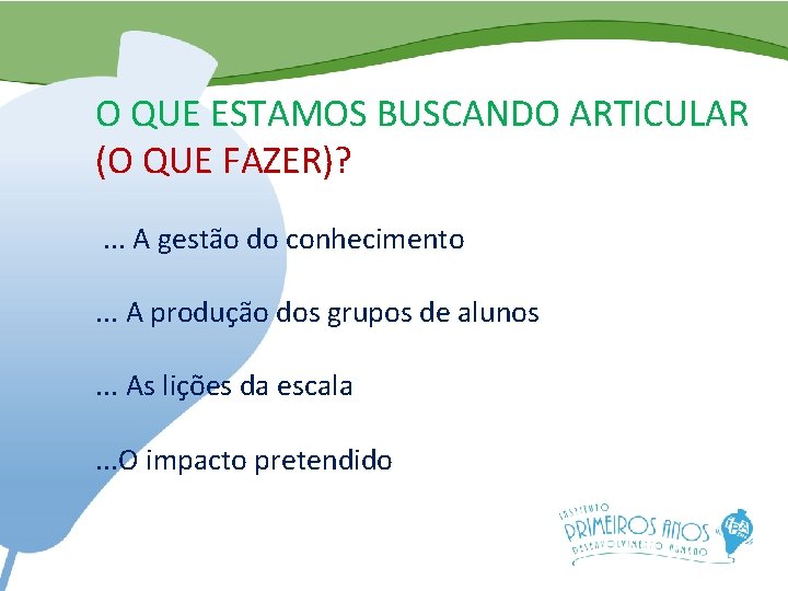 O QUE ESTAMOS BUSCANDO ARTICULAR (O QUE FAZER)? . . . A gestão do