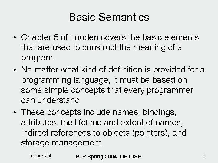 Basic Semantics • Chapter 5 of Louden covers the basic elements that are used