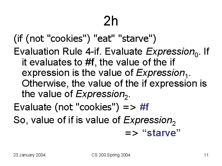 2 h (if (not "cookies") "eat" "starve") Evaluation Rule 4 -if. Evaluate Expression 0. 2 h (if (not "cookies") "eat" "starve") Evaluation Rule 4 -if. Evaluate Expression 0.