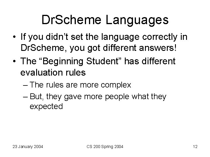 Dr. Scheme Languages • If you didn’t set the language correctly in Dr. Scheme, Dr. Scheme Languages • If you didn’t set the language correctly in Dr. Scheme,