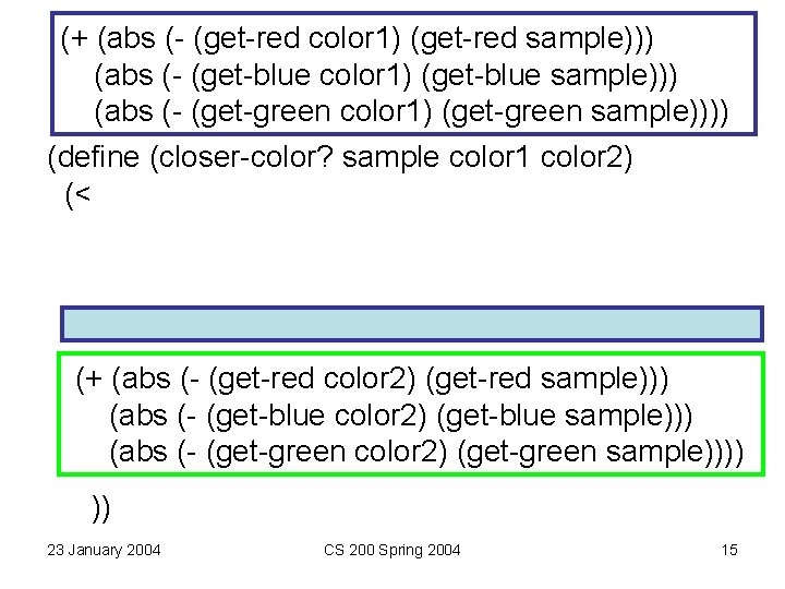 (+ (abs (- (get-red color 1) (get-red sample))) (abs (- (get-blue color 1) (get-blue (+ (abs (- (get-red color 1) (get-red sample))) (abs (- (get-blue color 1) (get-blue