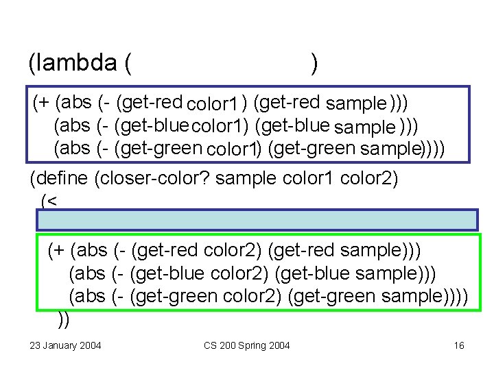 (lambda ( ) (+ (abs (- (get-red color 1 ) (get-red sample ))) (abs (lambda ( ) (+ (abs (- (get-red color 1 ) (get-red sample ))) (abs
