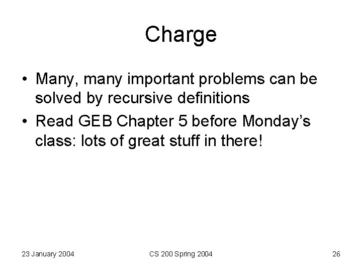 Charge • Many, many important problems can be solved by recursive definitions • Read Charge • Many, many important problems can be solved by recursive definitions • Read