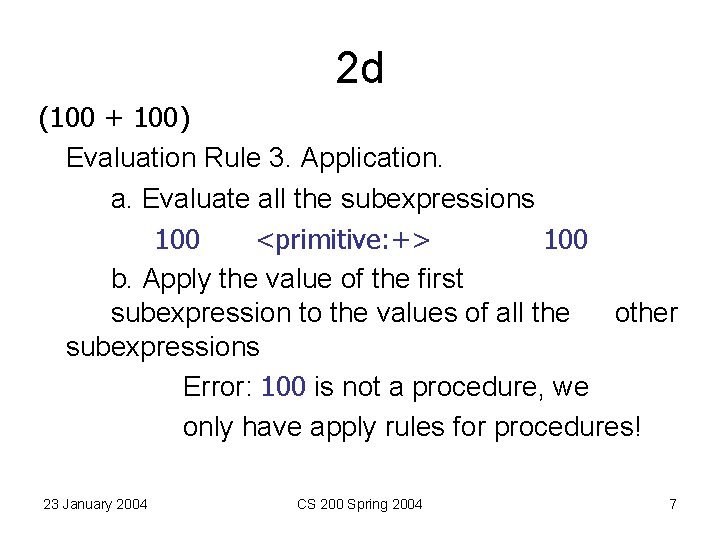 2 d (100 + 100) Evaluation Rule 3. Application. a. Evaluate all the subexpressions 2 d (100 + 100) Evaluation Rule 3. Application. a. Evaluate all the subexpressions