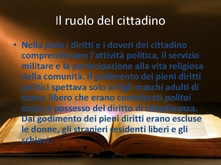 Il ruolo del cittadino • Nella polis i diritti e i doveri del cittadino