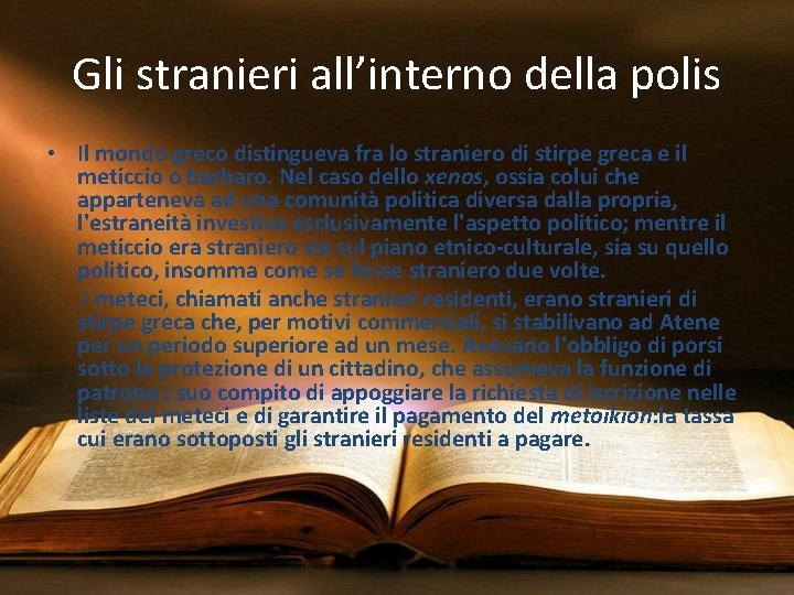 Gli stranieri all’interno della polis • Il mondo greco distingueva fra lo straniero di