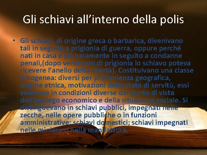 Gli schiavi all’interno della polis • Gli schiavi, di origine greca o barbarica, divenivano