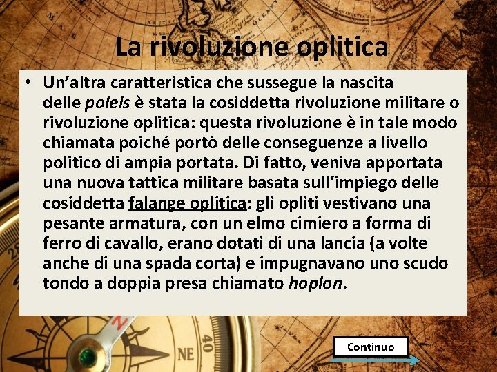 La rivoluzione oplitica • Un’altra caratteristica che sussegue la nascita delle poleis è stata