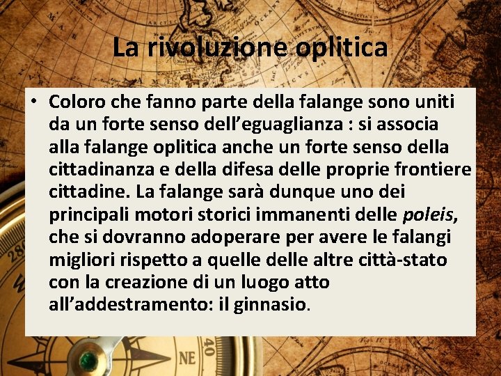 La rivoluzione oplitica • Coloro che fanno parte della falange sono uniti da un