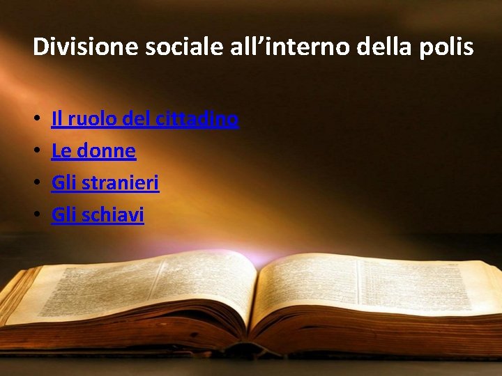 Divisione sociale all’interno della polis • • Il ruolo del cittadino Le donne Gli