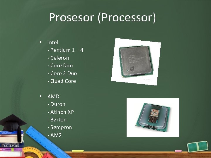 Prosesor (Processor) • Intel - Pentium 1 – 4 - Celeron - Core Duo