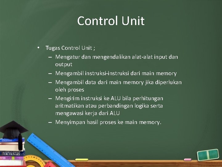 Control Unit • Tugas Control Unit ; – Mengatur dan mengendalikan alat-alat input dan