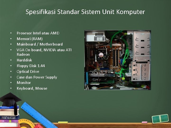 Spesifikasi Standar Sistem Unit Komputer • • • Prosesor Intel atau AMD Memori (RAM)