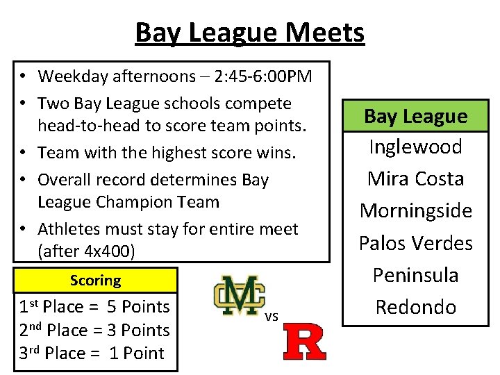 Bay League Meets • Weekday afternoons – 2: 45 -6: 00 PM • Two