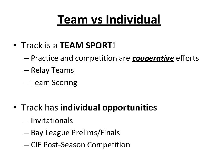 Team vs Individual • Track is a TEAM SPORT! – Practice and competition are