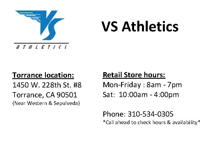 VS Athletics Torrance location: 1450 W. 228 th St. #8 Torrance, CA 90501 Retail