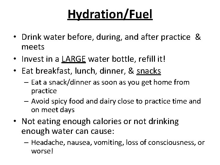 Hydration/Fuel • Drink water before, during, and after practice & meets • Invest in