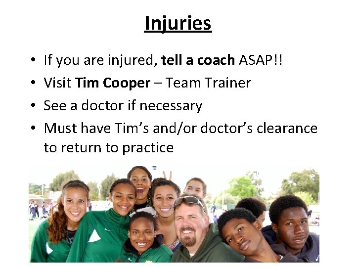 Injuries • • If you are injured, tell a coach ASAP!! Visit Tim Cooper