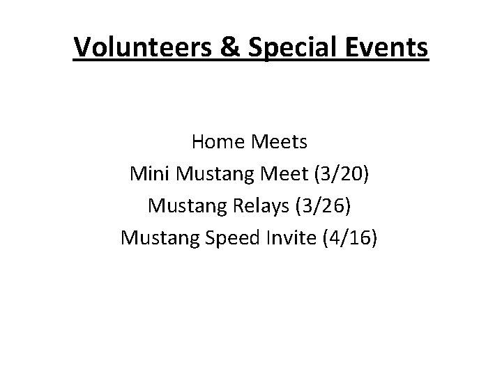 Volunteers & Special Events Home Meets Mini Mustang Meet (3/20) Mustang Relays (3/26) Mustang