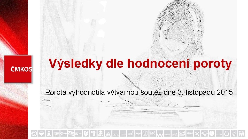 Výsledky dle hodnocení poroty Porota vyhodnotila výtvarnou soutěž dne 3. listopadu 2015 