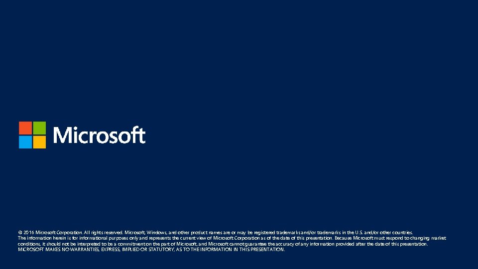 © 2016 Microsoft Corporation. All rights reserved. Microsoft, Windows, and other product names are