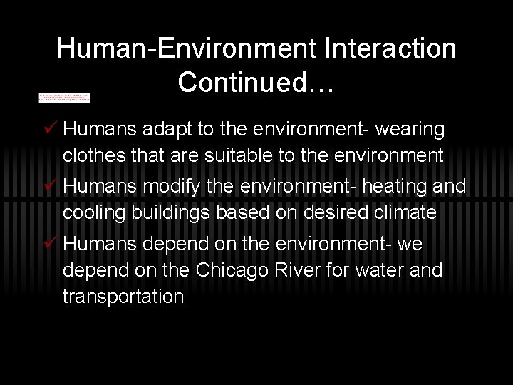 Human-Environment Interaction Continued… ü Humans adapt to the environment- wearing clothes that are suitable