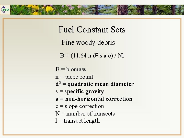 Fuel Constant Sets Fine woody debris B = (11. 64 n d 2 s