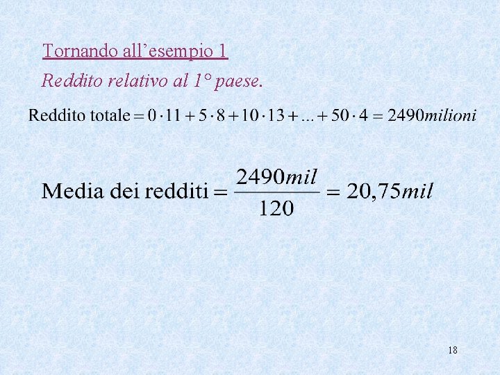 Tornando all’esempio 1 Reddito relativo al 1° paese. 18 