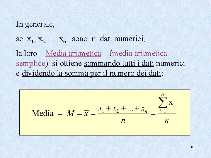 In generale, se x 1, x 2, … xn sono n dati numerici, la