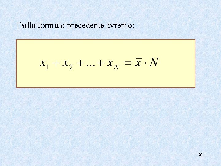 Dalla formula precedente avremo: 20 