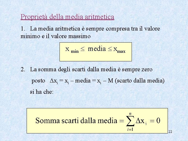 Proprietà della media aritmetica 1. La media aritmetica è sempre compresa tra il valore Proprietà della media aritmetica 1. La media aritmetica è sempre compresa tra il valore
