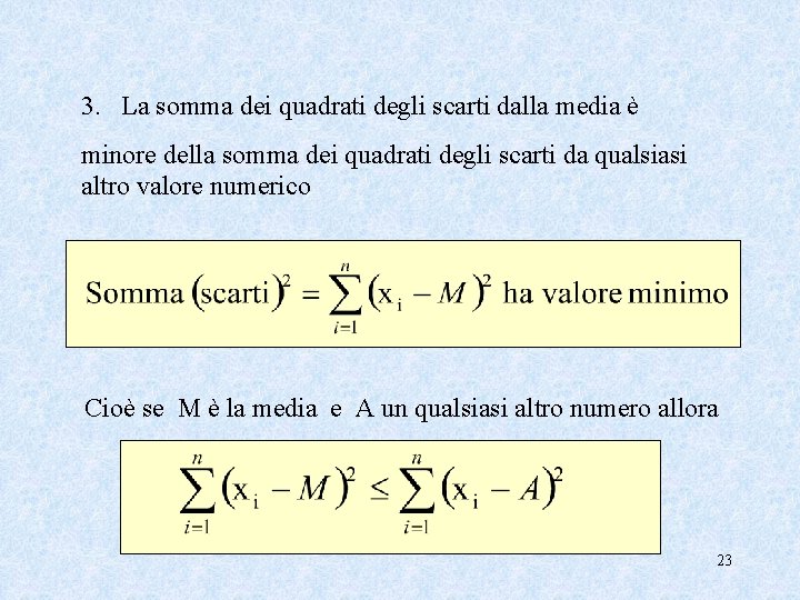 3. La somma dei quadrati degli scarti dalla media è minore della somma dei