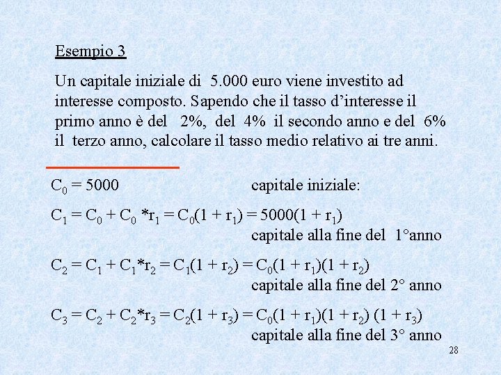 Esempio 3 Un capitale iniziale di 5. 000 euro viene investito ad interesse composto.