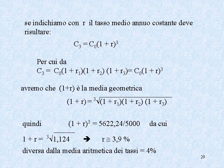 se indichiamo con r il tasso medio annuo costante deve risultare: C 3 = se indichiamo con r il tasso medio annuo costante deve risultare: C 3 =