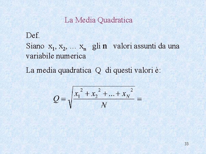 La Media Quadratica Def. Siano x 1, x 2, … xn gli n valori