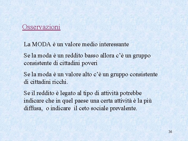 Osservazioni La MODA è un valore medio interessante Se la moda è un reddito Osservazioni La MODA è un valore medio interessante Se la moda è un reddito