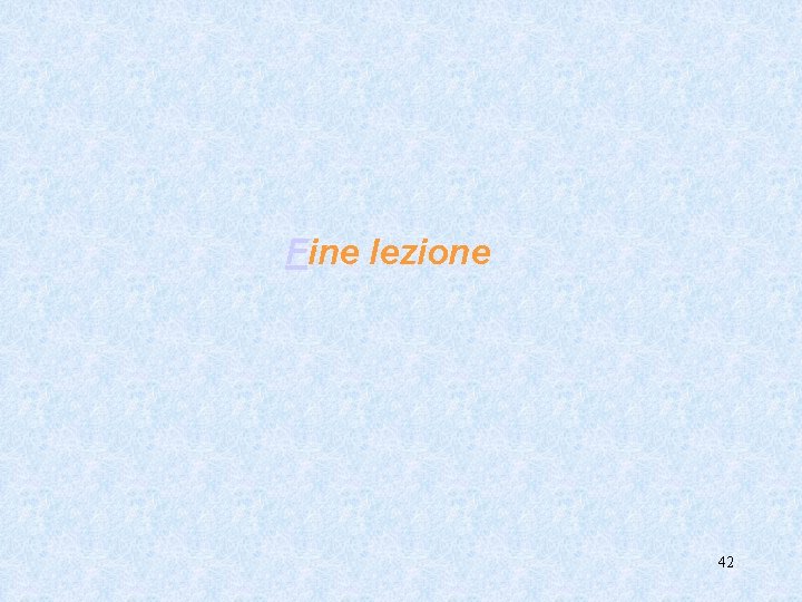 Fine lezione 42 