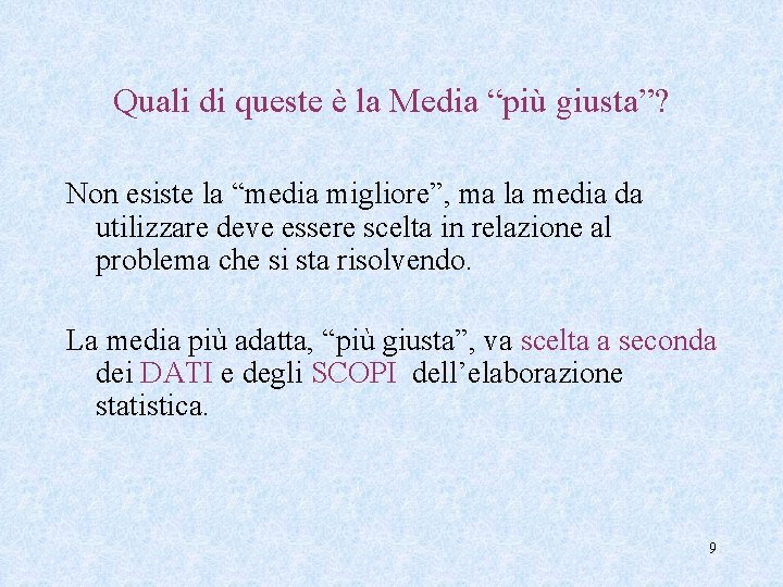 Quali di queste è la Media “più giusta”? Non esiste la “media migliore”, ma Quali di queste è la Media “più giusta”? Non esiste la “media migliore”, ma