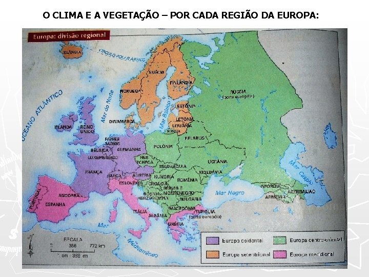 O CLIMA E A VEGETAÇÃO – POR CADA REGIÃO DA EUROPA: 