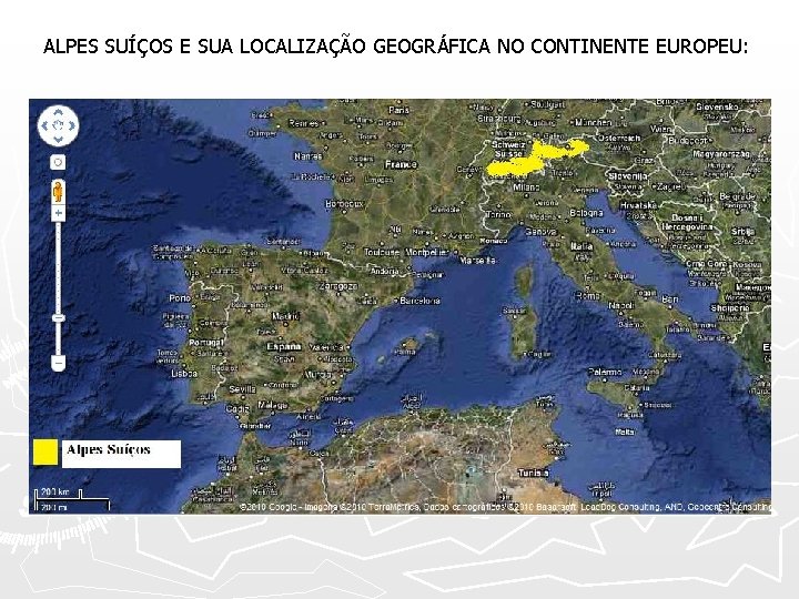 ALPES SUÍÇOS E SUA LOCALIZAÇÃO GEOGRÁFICA NO CONTINENTE EUROPEU: 