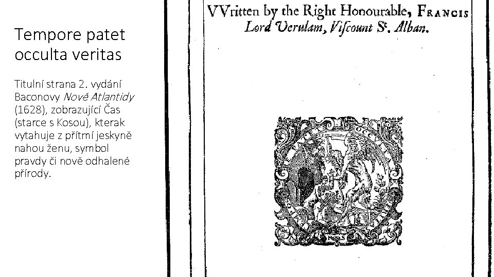 Tempore patet occulta veritas Titulní strana 2. vydání Baconovy Nové Atlantidy (1628), zobrazující Čas