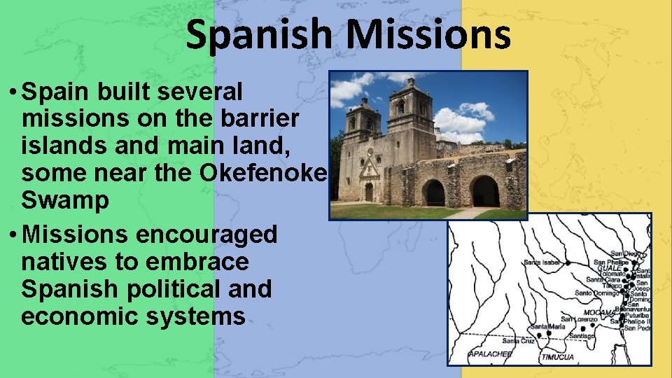 Spanish Missions • Spain built several missions on the barrier islands and main land,