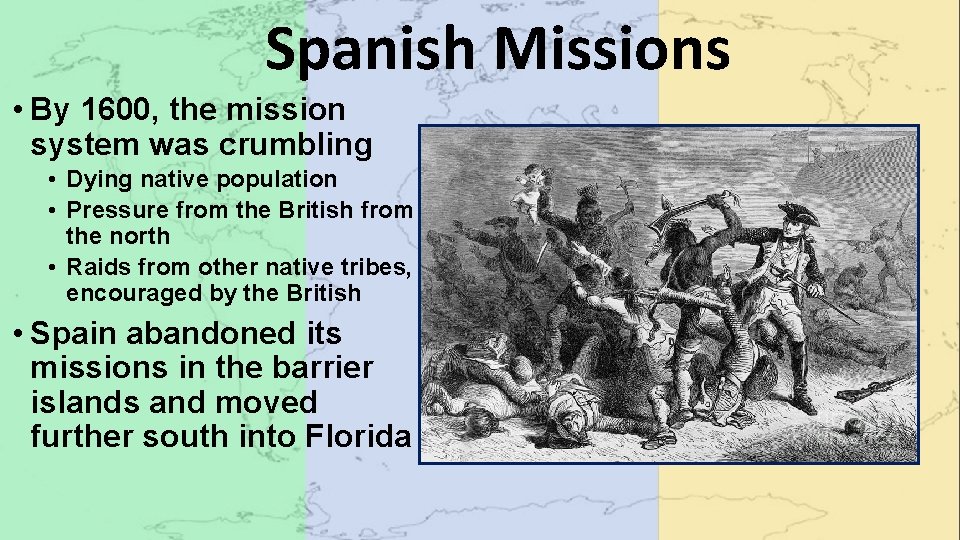 Spanish Missions • By 1600, the mission system was crumbling • Dying native population