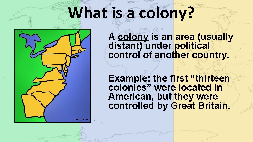 What is a colony? A colony is an area (usually distant) under political control