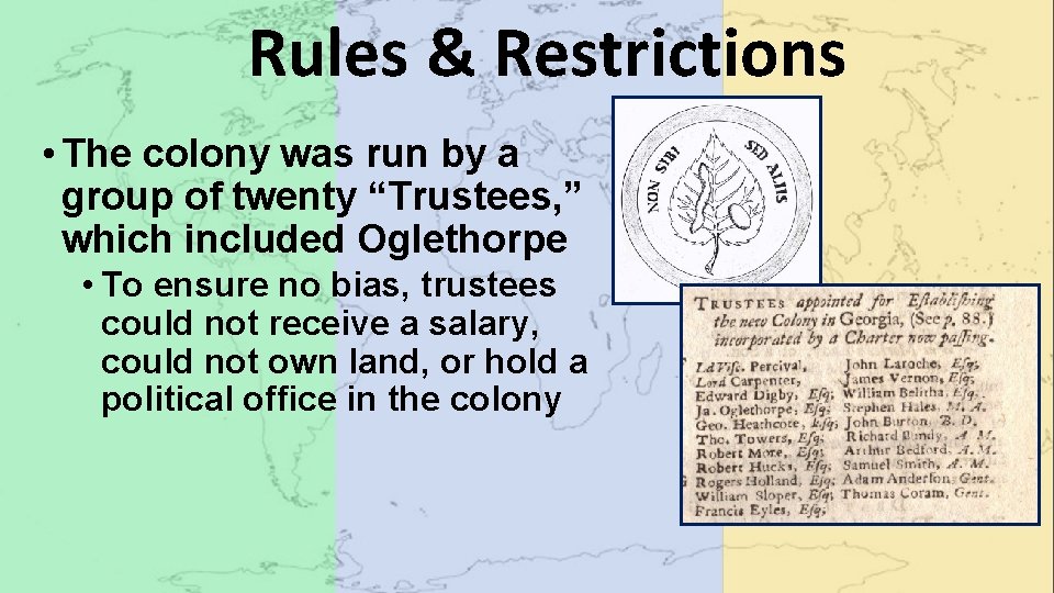 Rules & Restrictions • The colony was run by a group of twenty “Trustees,